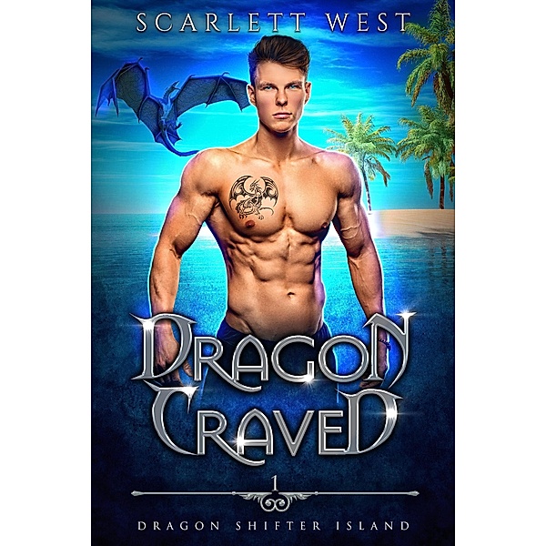 Dragon Craved (Dragon Shifter Island, #1) / Dragon Shifter Island, Scarlett West