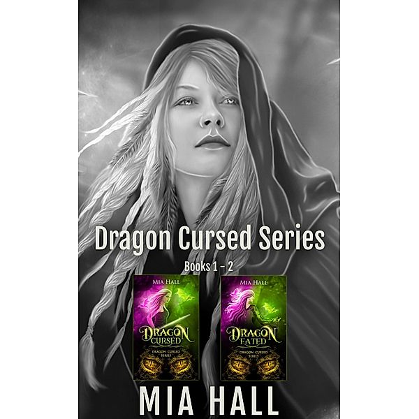 Dragon Cursed Series Box Set Books 1-2 (Dragon Cursed Series Box Sets, #1) / Dragon Cursed Series Box Sets, Mia Hall