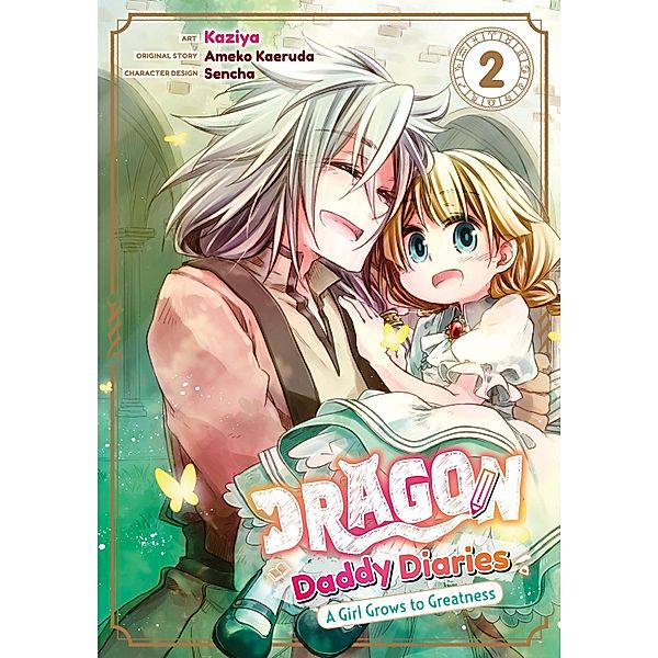 Dragon Daddy Diaries: A Girl Grows to Greatness (Manga) Volume 2 / Dragon Daddy Diaries: A Girl Grows to Greatness (Manga) Bd.2, Ameko Kaeruda