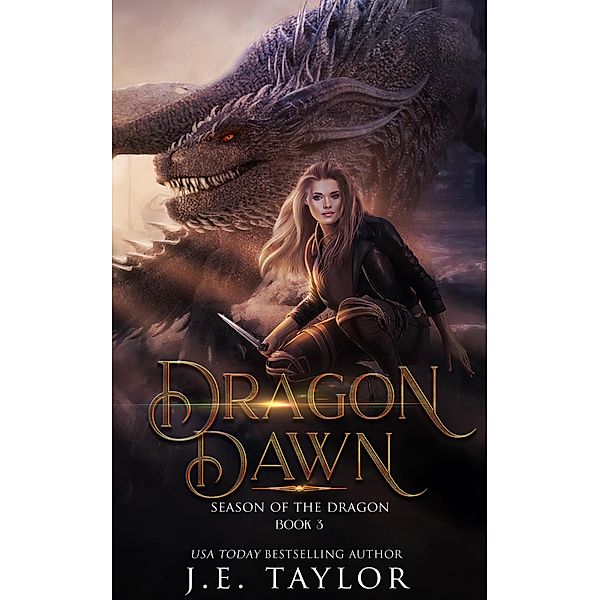 Dragon Dawn (Season of the Dragon, #3) / Season of the Dragon, J. E. Taylor