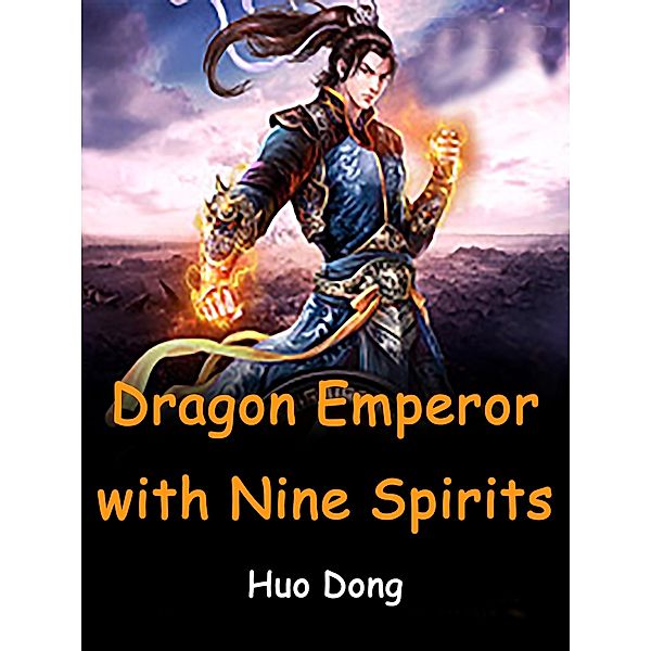 Dragon Emperor with Nine Spirits / Funstory, Huo Dong