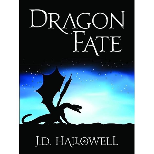 Dragon Fate (War of the Blades, #1) / War of the Blades, J. D. Hallowell