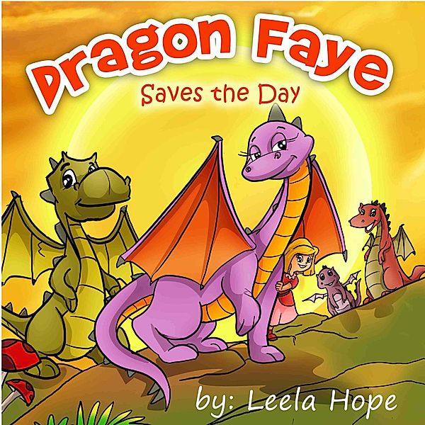 Dragon Faye Saves the Day (Bedtime children's books for kids, early readers) / Bedtime children's books for kids, early readers, Leela Hope