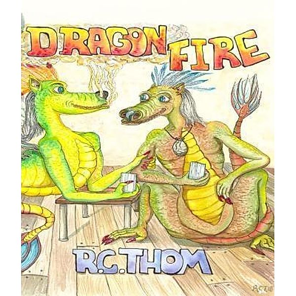 Dragon Fire / Rachel C Thompson, Rachel C. Thompson