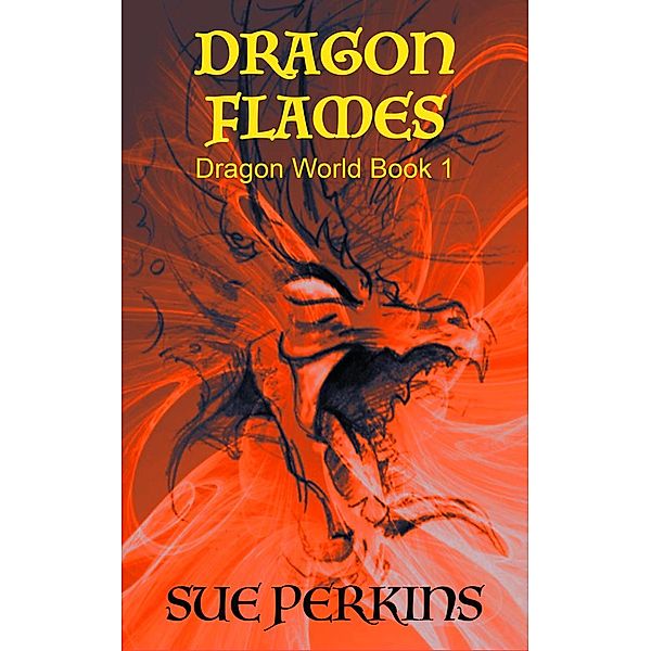 Dragon Flames (Dragon World, #1), Sue Perkins