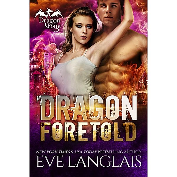 Dragon Foretold (Dragon Point, #4) / Dragon Point, Eve Langlais