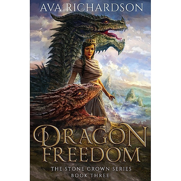 Dragon Freedom (The Stone Crown Series, #3) / The Stone Crown Series, Ava Richardson