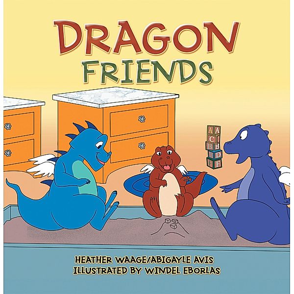 Dragon Friends, Heather Waage, Abigayle Avis