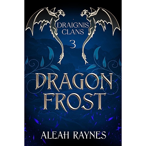 Dragon Frost (Draignis Clans, #3) / Draignis Clans, Aleah Raynes