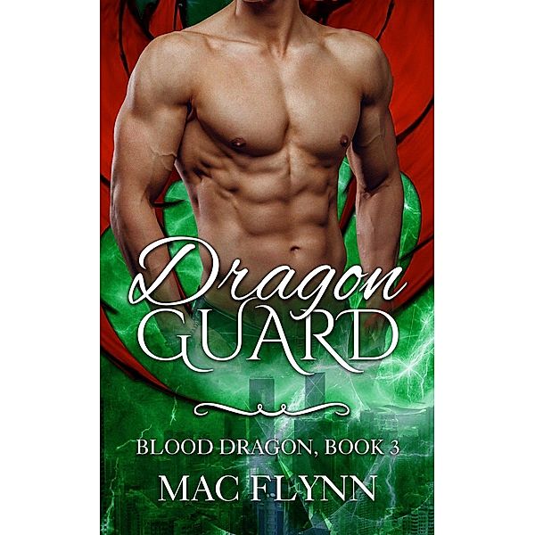 Dragon Guard: Blood Dragon #3 (Vampire Dragon Shifter Romance), Mac Flynn