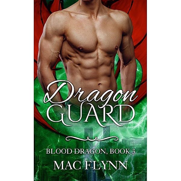 Dragon Guard: Blood Dragon, Book 3 (Vampire Dragon Shifter Romance), Mac Flynn