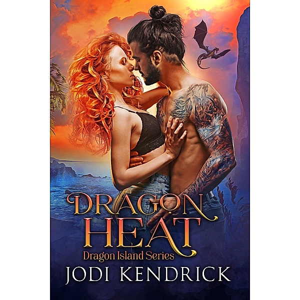 Dragon Heat (Dragon Island, #1) / Dragon Island, Jodi Kendrick