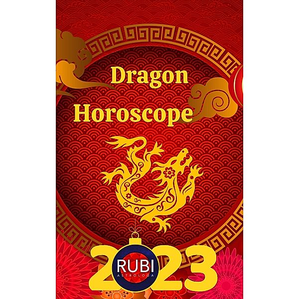 Dragon Horoscope 2023, Rubi Astrologa