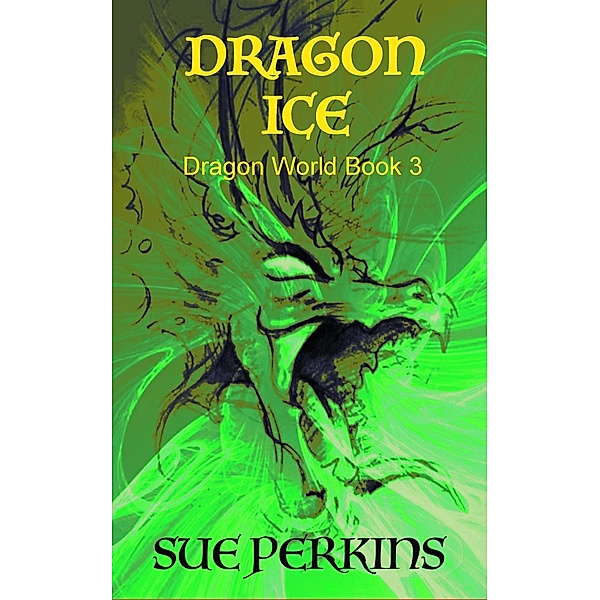 Dragon Ice (Dragon World, #3), Sue Perkins