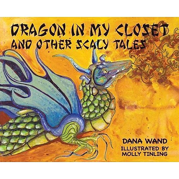 DRAGON IN MY CLOSET / Dana Wand Books, Dana Wand