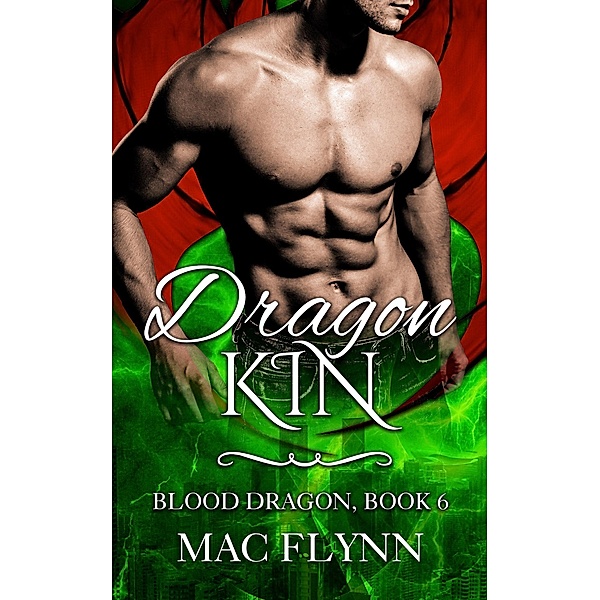 Dragon Kin: Blood Dragon #6 (Vampire Dragon Shifter Romance), Mac Flynn