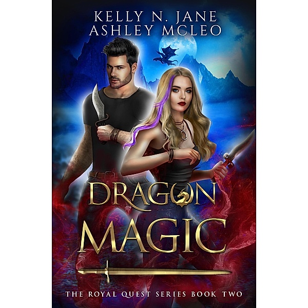 Dragon Magic (The Royal Quest Series, #2) / The Royal Quest Series, Ashley McLeo, Kelly N. Jane