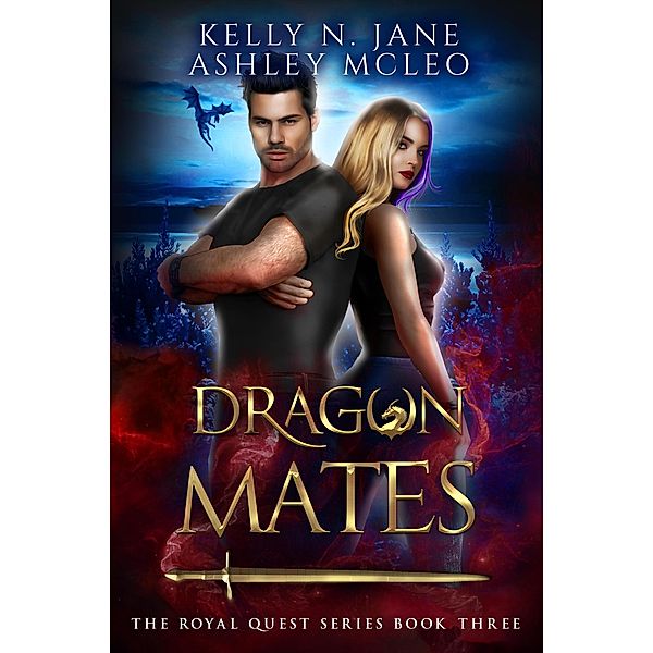 Dragon Mates (The Royal Quest Series, #3) / The Royal Quest Series, Ashley McLeo, Kelly N. Jane