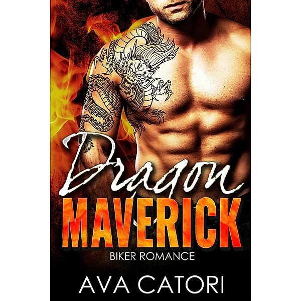 Dragon Maverick (A Rebel Dragons Motorcycle Club Romance, #3) / A Rebel Dragons Motorcycle Club Romance, Ava Catori