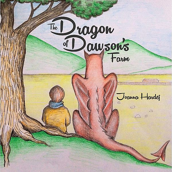 Dragon of Dawson's Farm / Austin Macauley Publishers, Joanna Hardej