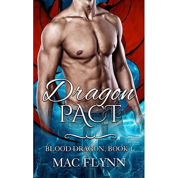 Dragon Pact: Blood Dragon, Book 1 (Vampire Dragon Shifter Romance), Mac Flynn