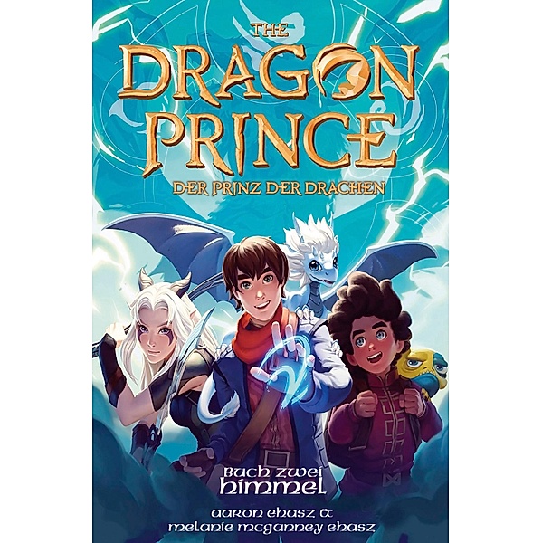 Dragon Prince - Der Prinz der Drachen Buch 2: Himmel (Roman), Aaron Ehasz