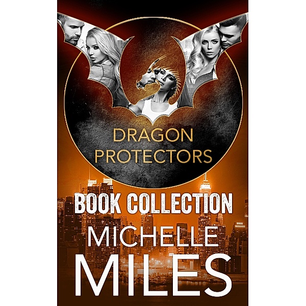 Dragon Protectors Book Collection (The Dragon Protectors, #4) / The Dragon Protectors, Michelle Miles