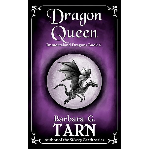 Dragon Queen (Immortaland Dragons, #4) / Immortaland Dragons, Barbara G. Tarn