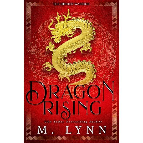 Dragon Rising: A Mulan Inspired Fantasy (The Hidden Warrior, #1) / The Hidden Warrior, M. Lynn
