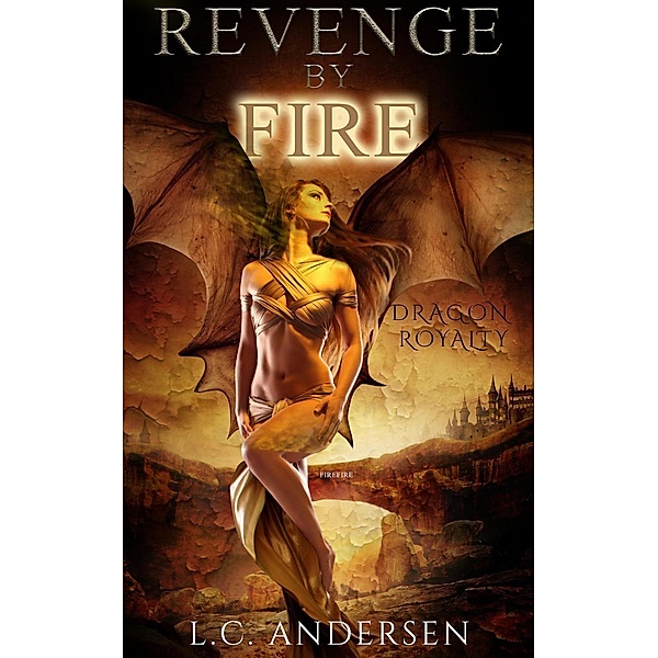 Dragon Royalty: Revenge by Fire (Dragon Royalty, #1), L. C. Andersen