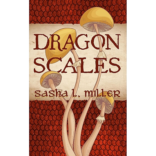 Dragon Scales (Scales and Wings, #1) / Scales and Wings, Sasha L. Miller