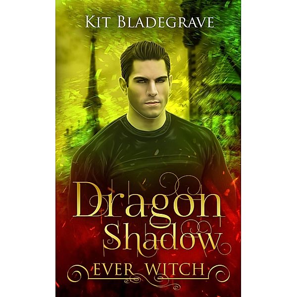 Dragon Shadow (Ever Witch, #5) / Ever Witch, Kit Bladegrave