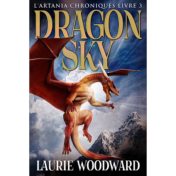 Dragon Sky (L'Artania Chroniques Livre 3) / L'Artania Chroniques Livre 3, Laurie Woodward