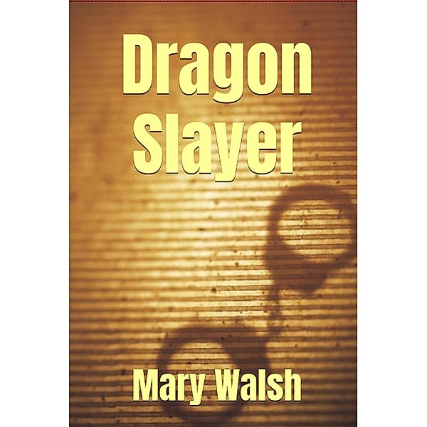 Dragon Slayer, Mary Walsh