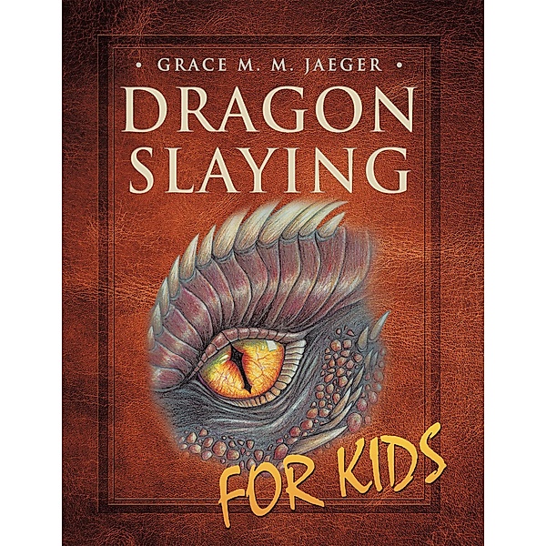 Dragon Slaying for Kids, Grace M. M. Jaeger
