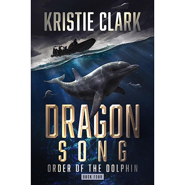 Dragon Song (Order of the Dolphin, #4) / Order of the Dolphin, Kristie Clark