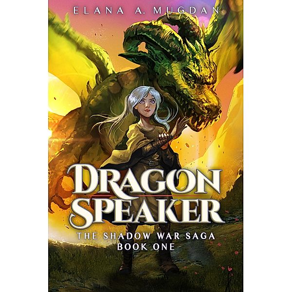 Dragon Speaker / The Shadow War Saga Bd.1, Elana A. Mugdan