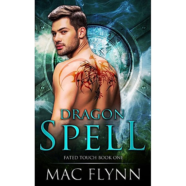 Dragon Spell (Fated Touch Book 1) / Fated Touch, Mac Flynn