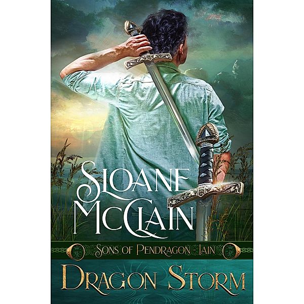 Dragon Storm (Sons of Pendragon, #4) / Sons of Pendragon, Sloane McClain