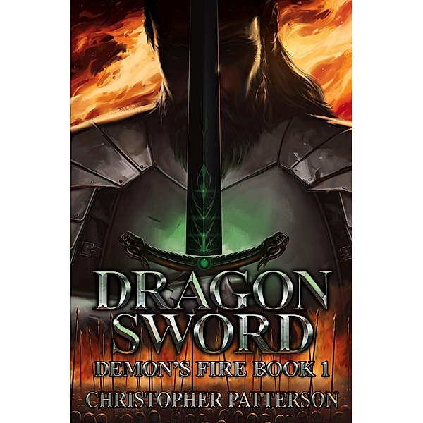 Dragon Sword: Demon's Fire Book 1 (Dream Walker Chronicles, #4) / Dream Walker Chronicles, Christopher Patterson