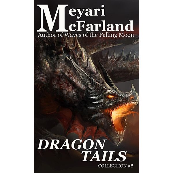 Dragon Tails (Collections, #8), Meyari McFarland