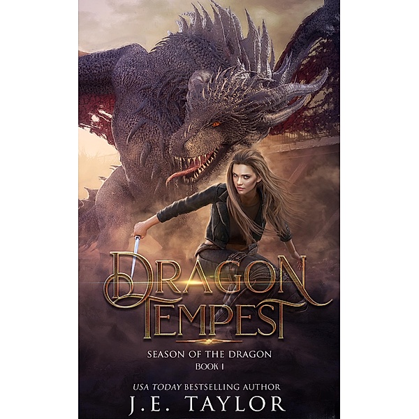 Dragon Tempest (Season of the Dragon, #1) / Season of the Dragon, J. E. Taylor