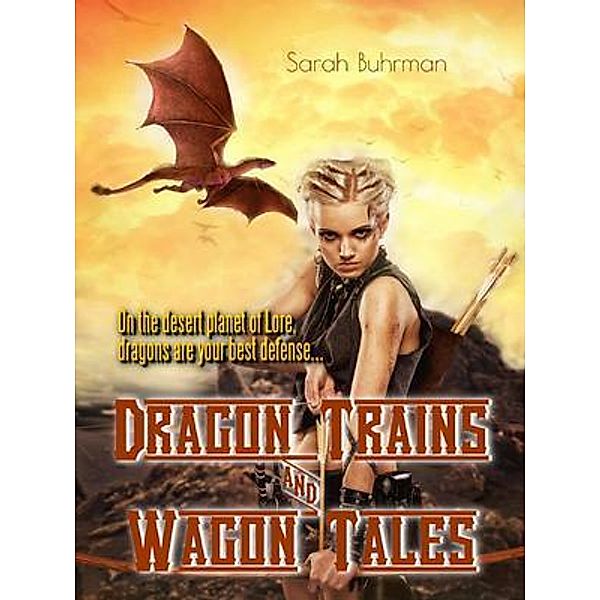 Dragon Trains & Wagon Tales / Sarah Buhrman, Sarah Buhrman
