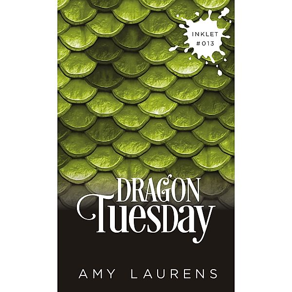 Dragon Tuesday (Inklet, #13) / Inklet, Amy Laurens