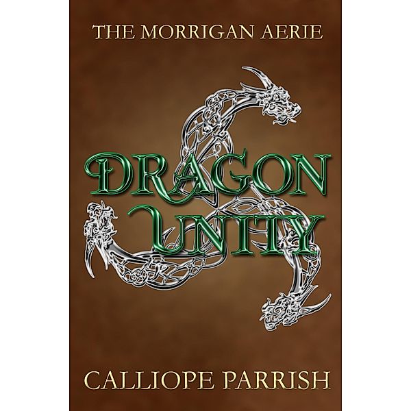 Dragon Unity (The Morrigan Aerie, #3) / The Morrigan Aerie, Calliope Parrish