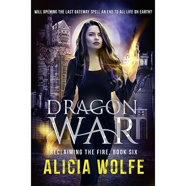 Dragon War (Reclaiming the Fire, #6) / Reclaiming the Fire, Alicia Wolfe