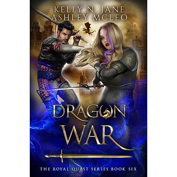 Dragon War (The Royal Quest Series, #6) / The Royal Quest Series, Ashley McLeo, Kelly N. Jane