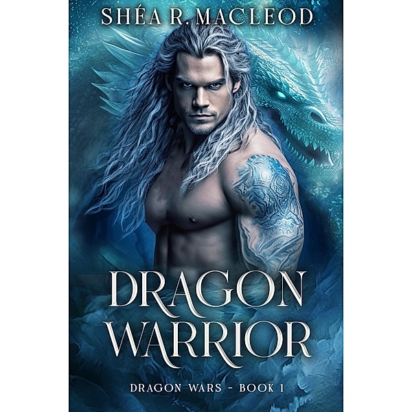Dragon Warrior (Dragon Wars, #1) / Dragon Wars, Shéa R. MacLeod