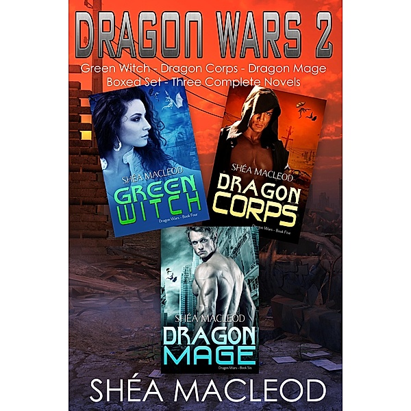 Dragon Wars Boxed Sets: Dragon Wars 2: Three Complete Novels Boxed Set (Dragon Wars Boxed Sets, #2), Shéa MacLeod