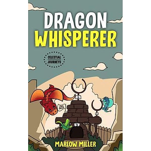 Dragon Whisperer / Celestial Journeys Bd.2, Marlow Miller